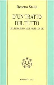 D'un tratto del tutto. Una femminista alle...