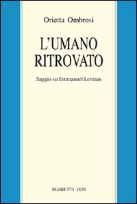 Umano ritrovato. Saggio su Emmanuel Lévin...