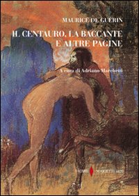 Centauro, la baccante e altre pagine (Il)