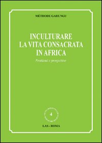 Inculturare la vita consacrata in Africa. ...