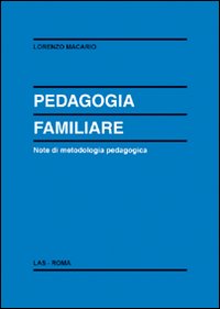 Pedagogia familiare. Note di metodologia p...