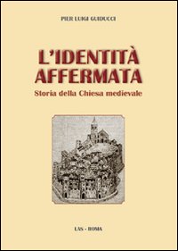 Identità affermata. Storia della chiesa m...