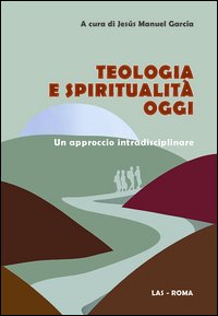 Teologia e spiritualità oggi. Un approcci...