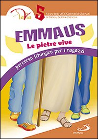 Emmaus. Le pietre vive. Percorso liturgico...