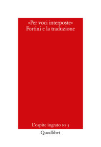 Per voci interposte. Fortini e la traduzio...