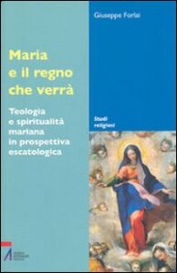 Maria e il regno che verrà. Teologia e sp...