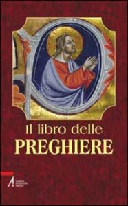 Il libro delle preghiere. «Voi dunque pre...