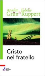 Cristo nel fratello. L'amore del prossimo ...