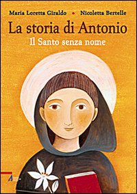 La Storia di Antonio. Il santo senza nome....