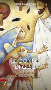 Le donne di Gesù. Figure femminili del Nu...