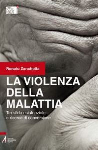La violenza della malattia. Tra sfida esis...