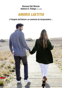 Amoris laetitia. Il vangelo dell'amore: un...