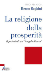 La religione della prosperità. Il pericol...