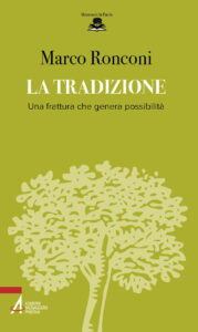 La tradizione. Una frattura che genera pos...