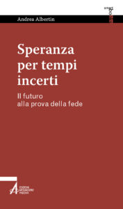Speranza per tempi incerti. Il futuro alla...
