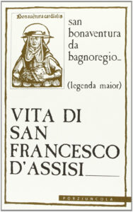 Vita di san Francesco d'Assisi. Legenda ma...