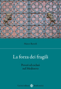 Forza dei fragili. Poveri ed esclusi nel Medioevo (La)