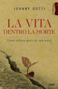 Vita dentro la morte. Come offrire gesti d...