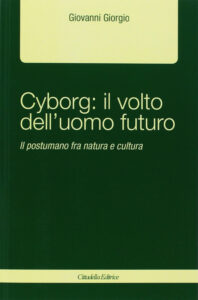 Cyborg: il volto dell'uomo futuro. Il post...