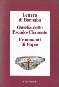 Lettera di Barnaba-Omelia dello Pseudo-Cle...