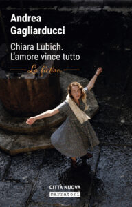 Chiara Lubich. L'amore vince tutto. La fic...