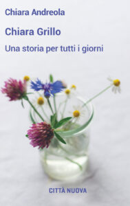 Chiara Grillo. Una storia per tutti i gior...
