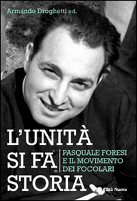 Unità si fa storia. Pasquale Foresi e il ...