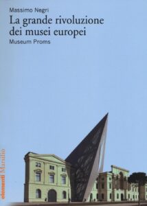 Grande rivoluzione dei musei europei. Museum Proms (La)