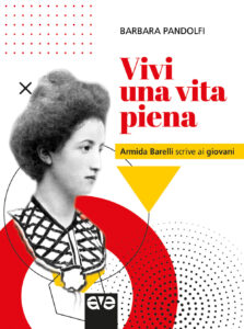 Vivi una vita piena. Armida Barelli scrive...