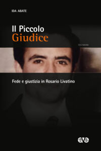 Piccolo giudice. Fede e giustizia in Rosar...