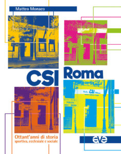CSI Roma. Ottant'anni di storia sportiva, ...