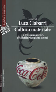 Cultura materiale. Oggetti, immaginari, de...