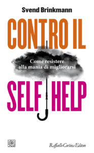 Contro il self help. Come resistere alla m...