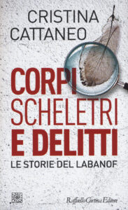 Corpi, scheletri e delitti. Le storie del ...