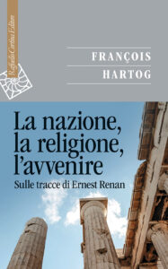 Nazione, la religione, l'avvenire. Sulle tracce di Ernest Renan (La)