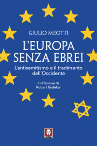 Europa senza ebrei. L'antisemitismo e il tradimento dell'Occidente (L')