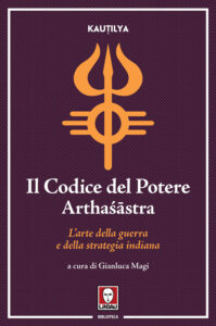 Codice del potere. Artha?âstra. L'arte de...