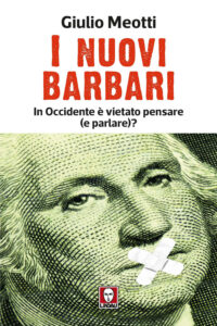 Nuovi barbari. In Occidente è vietato pensare (e parlare)? (I)