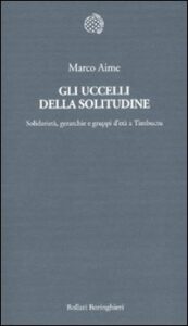 Uccelli della solitudine. Solidarietà, ge...