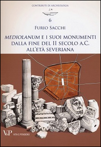 Mediolanum e i suoi monumenti della fine d...
