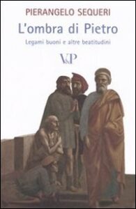 Ombra di Pietro. Legami buoni e altre beatitudini (L')