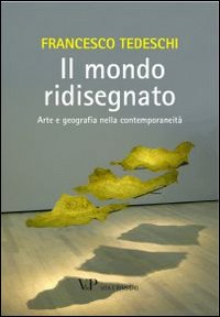 Mondo ridisegnato. Arte e geografia nella ...