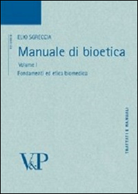 Manuale di bioetica. Vol. 1: Fondamenti ed...