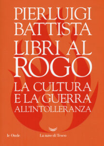 Libri al rogo. La cultura e la guerra all'...