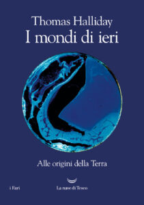 Mondi di ieri. Alle origini della Terra (I)