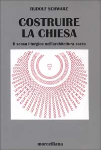 Costruire la chiesa. Il senso liturgico ne...