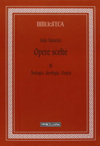 Opere scelte. Vol. 3: Teologia, ideologia,...