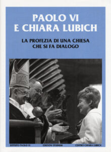 Paolo VI e Chiara Lubich. La profezia di u...
