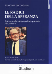 Radici della speranza. Lettere scelte di un credente prestato alla politica (Le)
