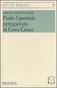 Paolo l'apostolo perseguitato di Gesù Cri...